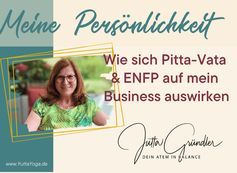 Meine Persönlichkeit: wie sich Pitta-Vata & ENFP auf mein Business auswirken BB
