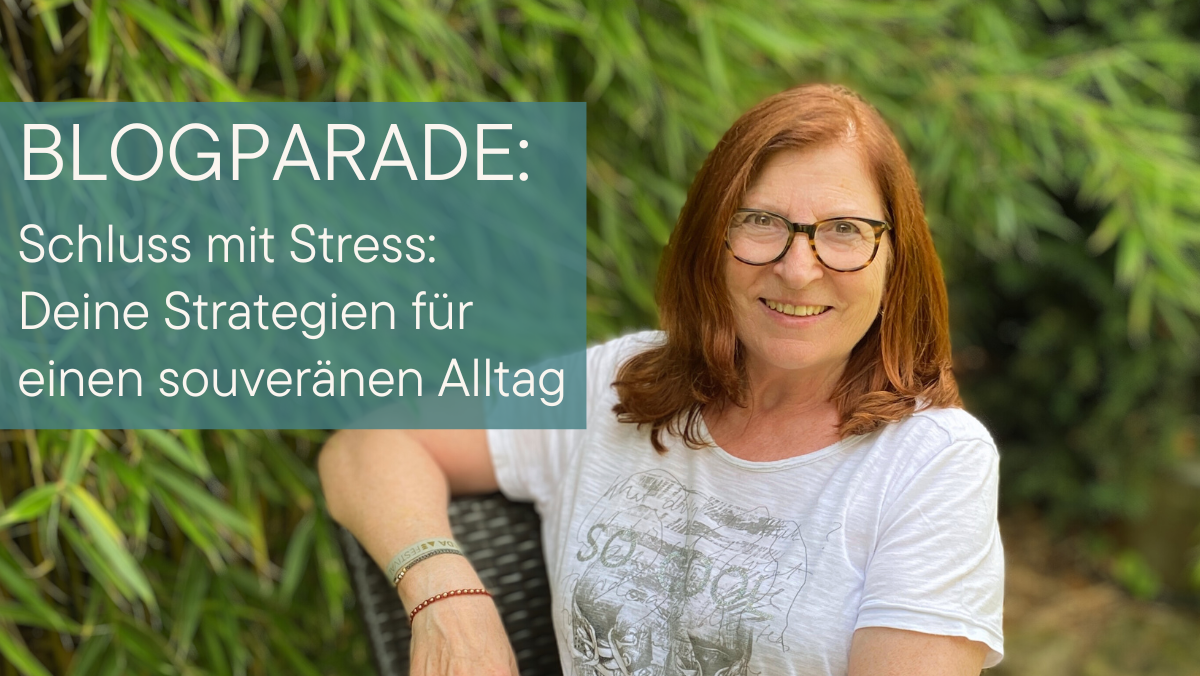 Blogparade Schluss mit Stress: Deine Strategien für einen souveränen Alltag